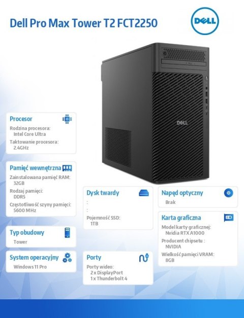 Dell Komputer Dell Pro Max Tower T2 FCT2250 Win11Pro U7 265/32GB/1TB/NVIDIA RTX A1000 8GB/No Wifi/Wireless Kb & Mouse/500W/vPro/3Y Pr