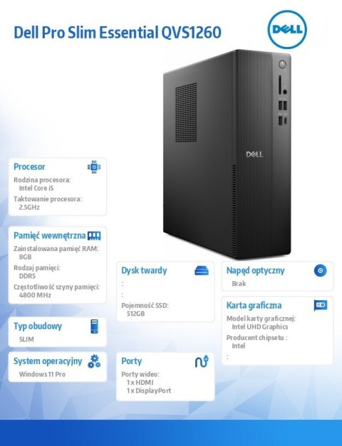 Dell Komputer Dell Pro Slim Essential QVS1260 Win11Pro i5-14400/8GB/512GB SSD/Intel UHD 730/WLAN+BT/Kb/Mouse/3YPS